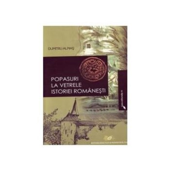 Popasuri la vetrele istoriei romanesti - Dumitru Almas, editura Didactica Si Pedagogica