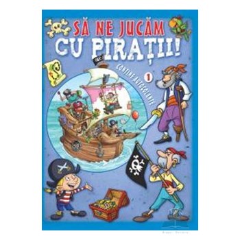 Să ne jucăm cu piraţii. VOL I