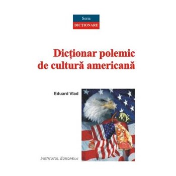 Dictionar polemic de cultura americana - Eduard Vlad