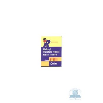 Limba si literatura romana clasa 5-8 - Notiuni Esentiale - Marin Iancu
