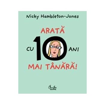 Arata cu 10 ani mai tanara! - Nicky Hambleton-Jones