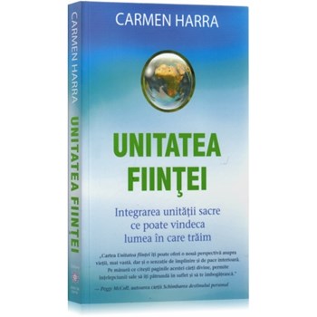 Unitatea fiintei. Integrarea unitatii sacre ce poate vindeca lumea in care traim